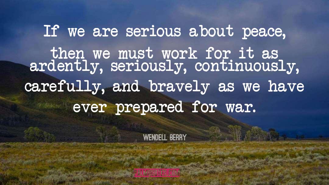 Bravely quotes by Wendell Berry