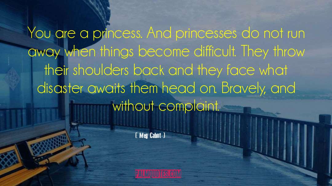 Bravely quotes by Meg Cabot