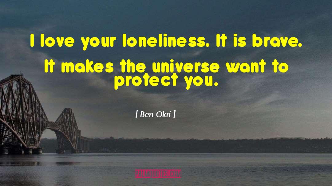 Braveness quotes by Ben Okri