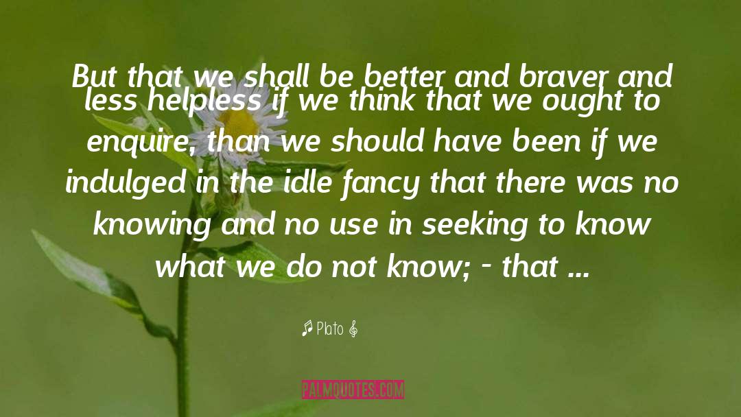 Braver quotes by Plato