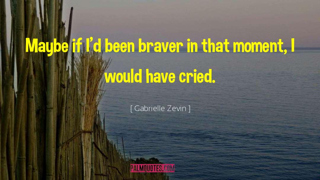 Braver quotes by Gabrielle Zevin