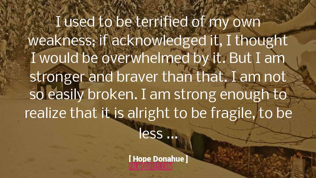 Braver quotes by Hope Donahue