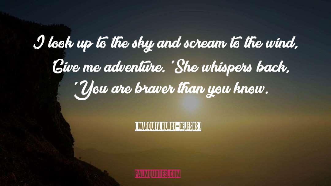 Braver quotes by Marquita Burke-DeJesus