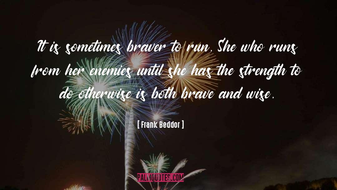 Braver quotes by Frank Beddor