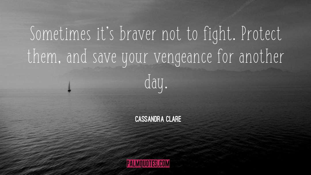 Braver quotes by Cassandra Clare