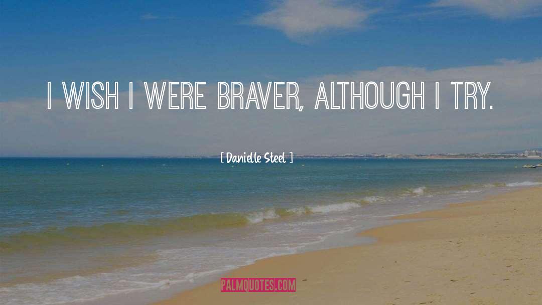 Braver quotes by Danielle Steel