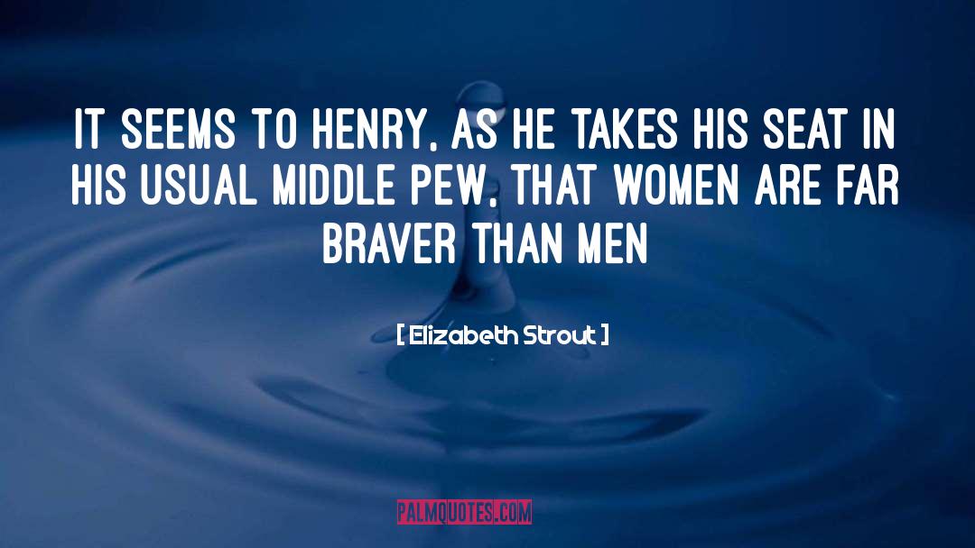 Braver quotes by Elizabeth Strout