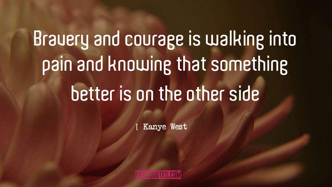 Bravery And Courage quotes by Kanye West