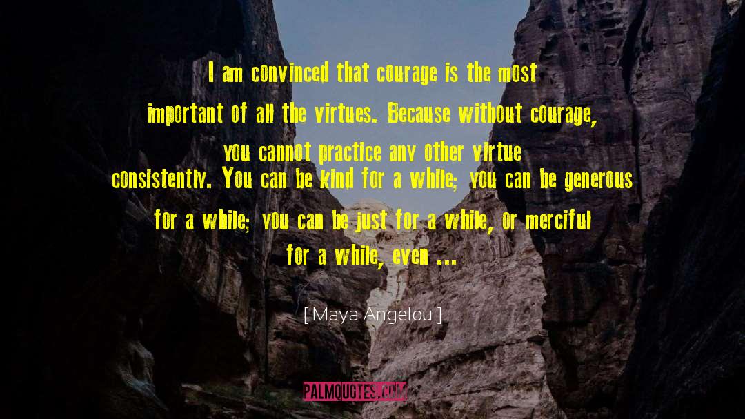 Bravery And Courage quotes by Maya Angelou