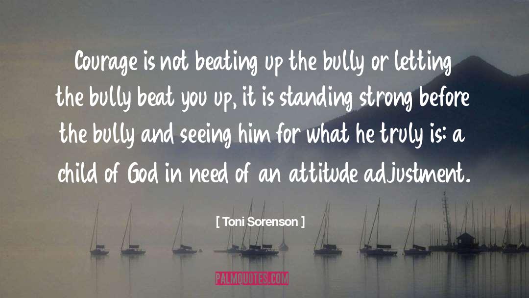Bravery And Courage quotes by Toni Sorenson