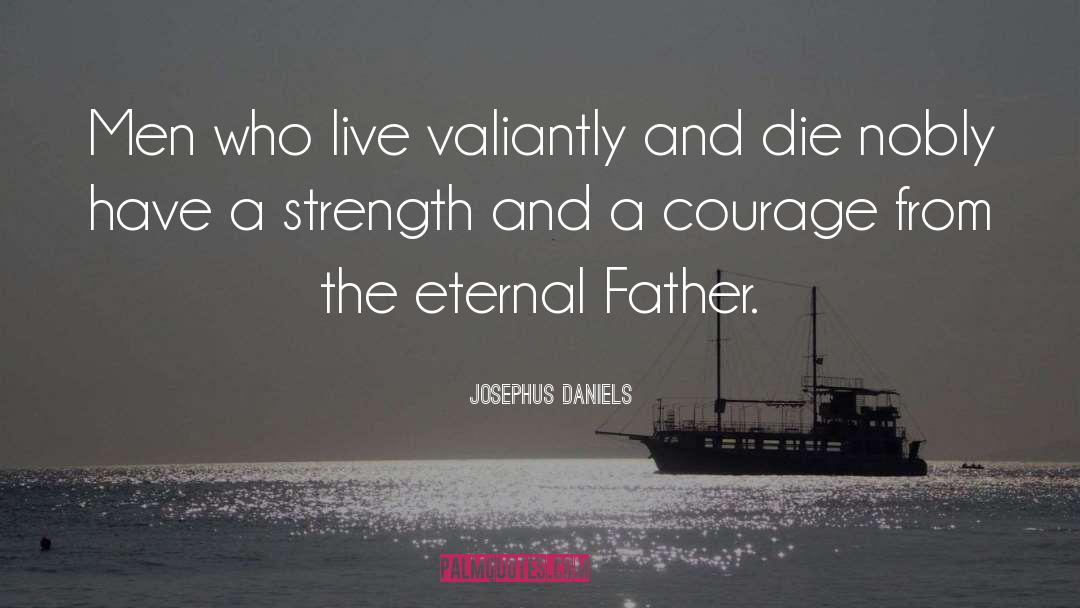 Bravery And Courage quotes by Josephus Daniels