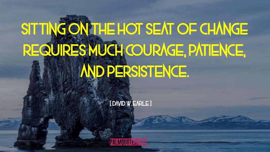 Bravery And Courage quotes by David W. Earle