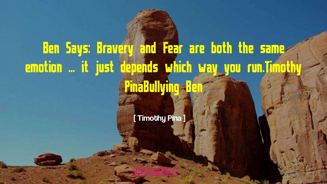 Bravery And Fear quotes by Timothy Pina