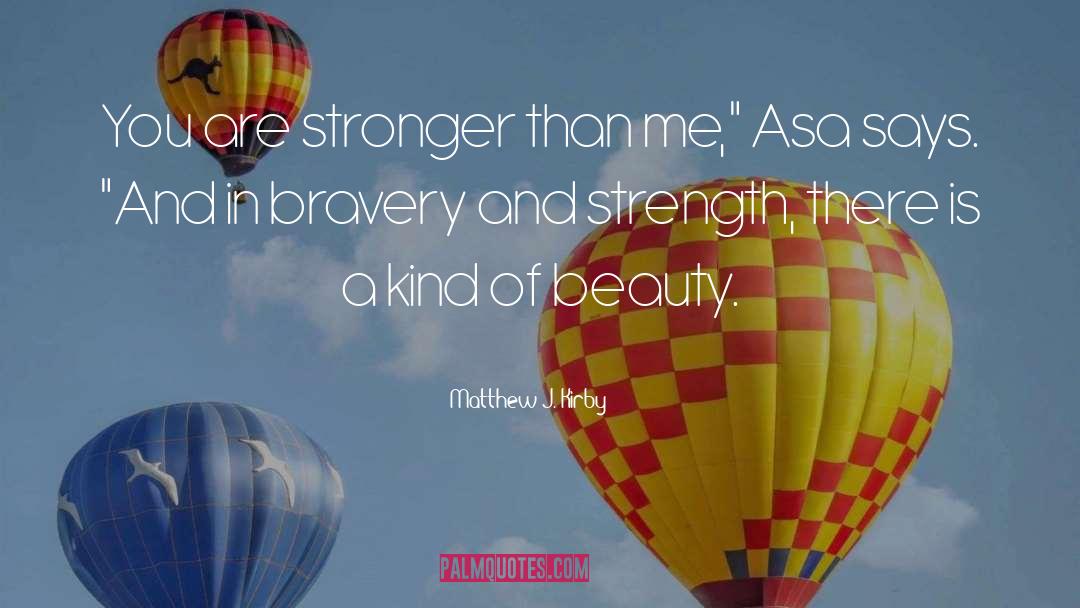 Bravery And Strength quotes by Matthew J. Kirby