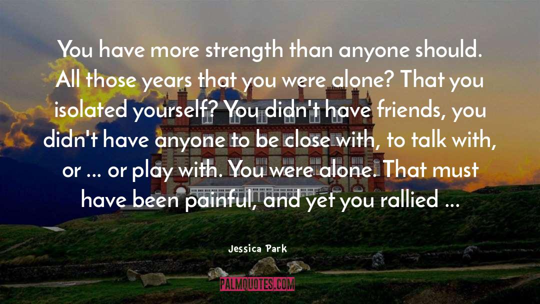 Bravery And Strength quotes by Jessica Park