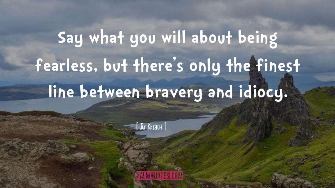 Bravery Award quotes by Jay Kristoff