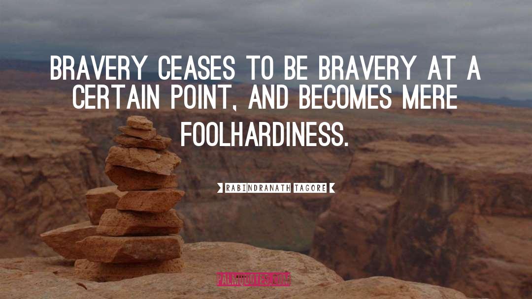 Bravery Award quotes by Rabindranath Tagore