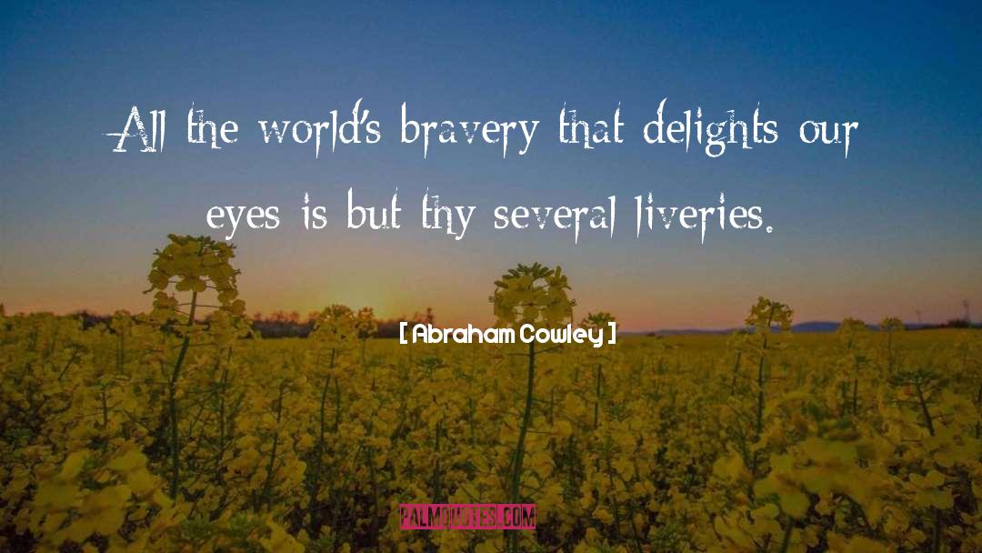 Bravery Award quotes by Abraham Cowley