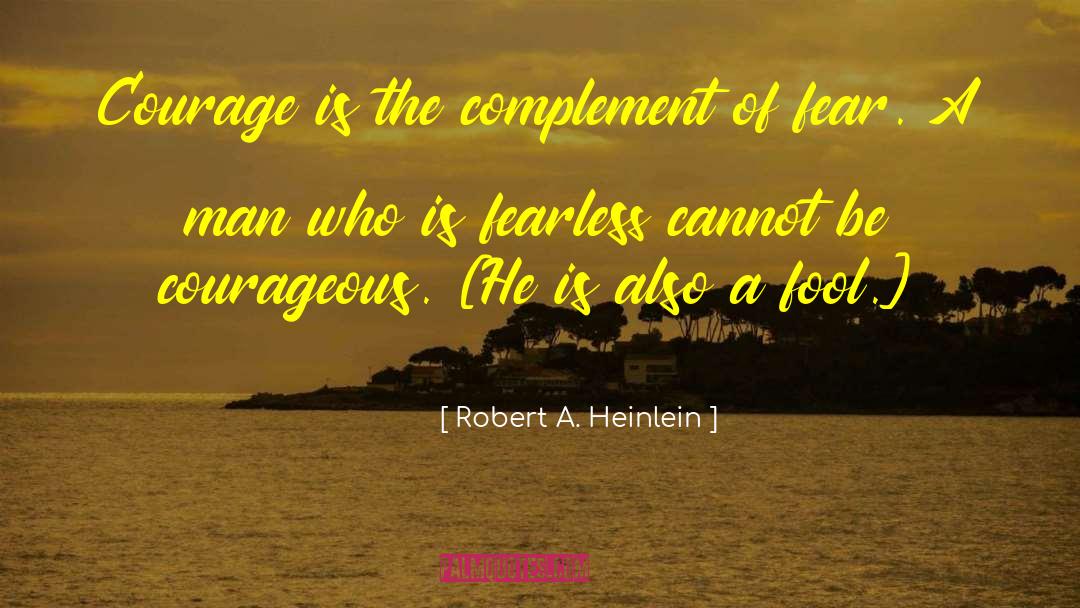 Bravery Divergent Fear Courage quotes by Robert A. Heinlein