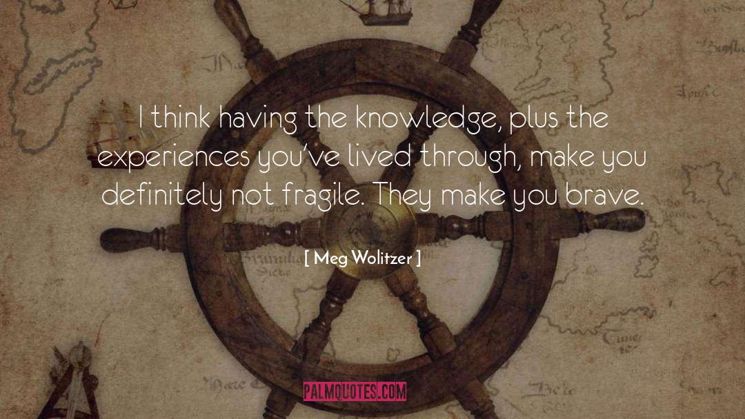 Bravery quotes by Meg Wolitzer