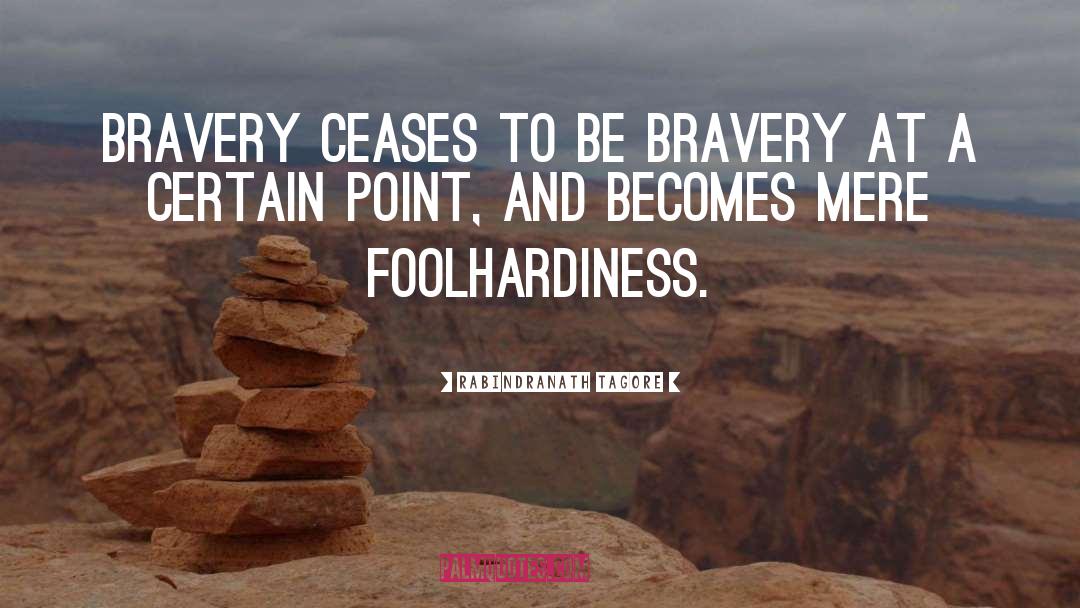 Bravery quotes by Rabindranath Tagore