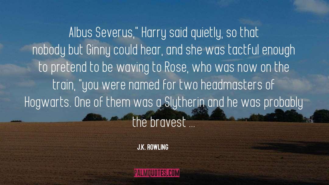 Bravest quotes by J.K. Rowling