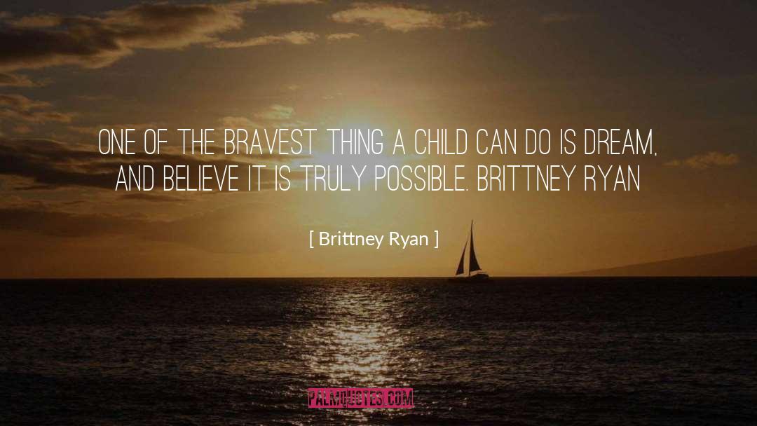 Bravest quotes by Brittney Ryan