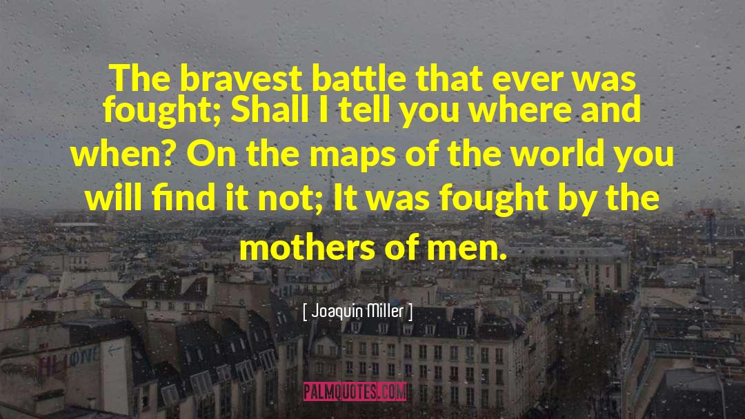 Bravest quotes by Joaquin Miller