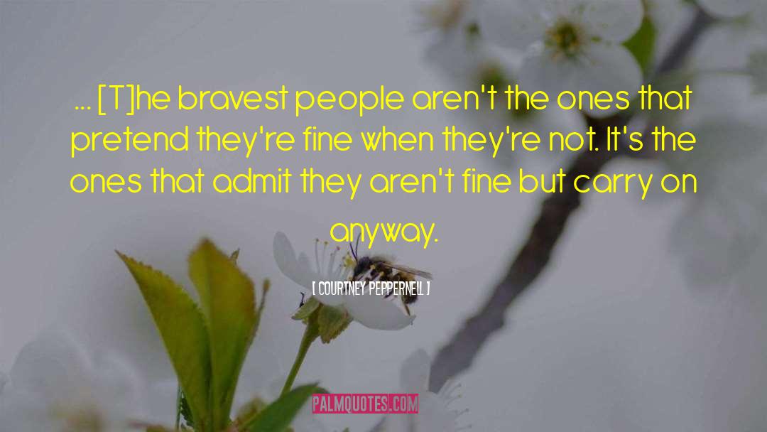 Bravest quotes by Courtney Peppernell