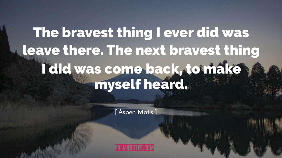 Bravest quotes by Aspen Matis