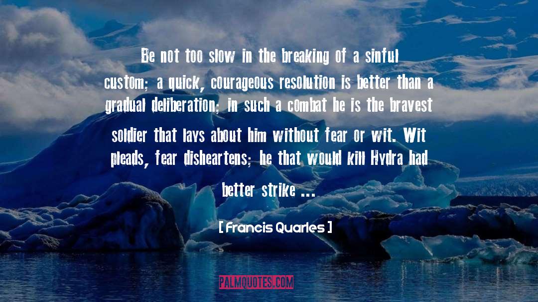 Bravest quotes by Francis Quarles