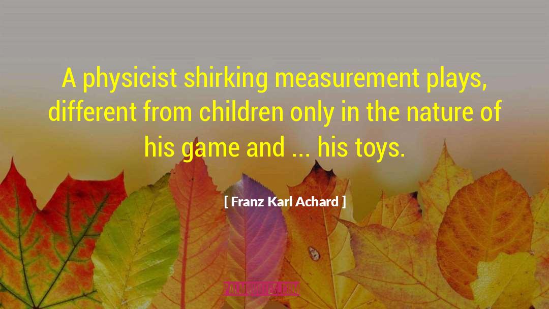 Brayan Toys quotes by Franz Karl Achard