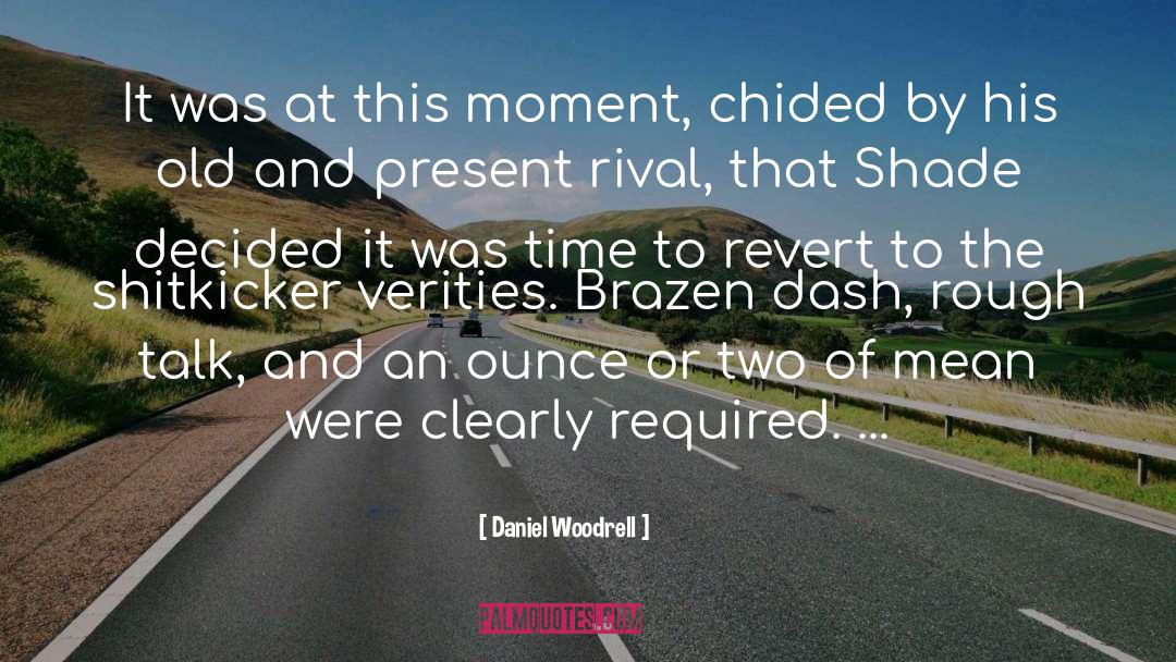 Brazen quotes by Daniel Woodrell