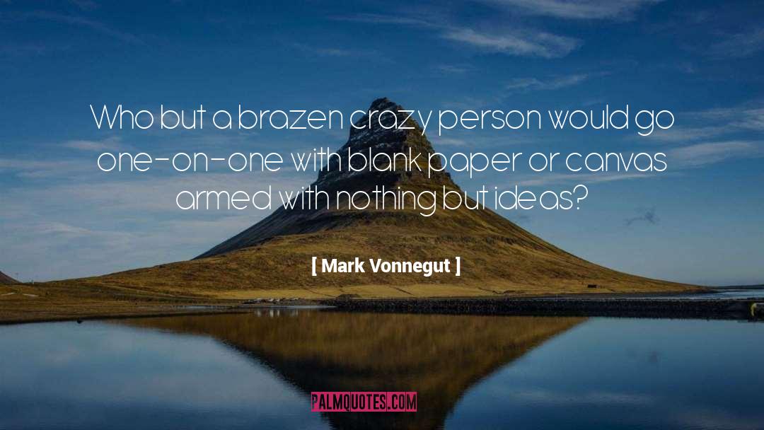 Brazen quotes by Mark Vonnegut