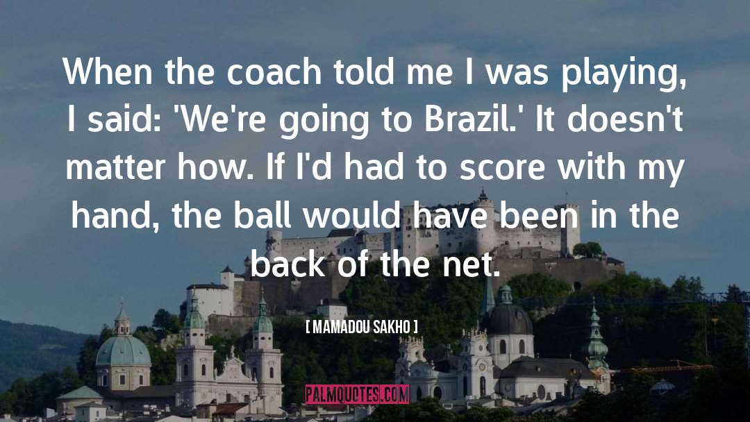 Brazil quotes by Mamadou Sakho