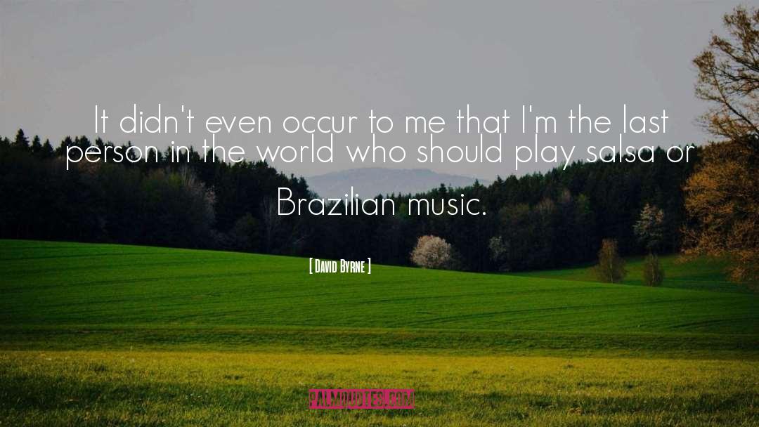 Brazilian Music quotes by David Byrne