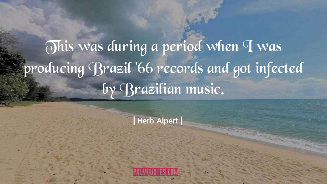 Brazilian Music quotes by Herb Alpert