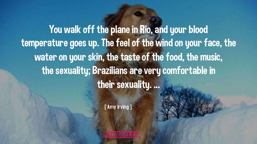 Brazilians quotes by Amy Irving