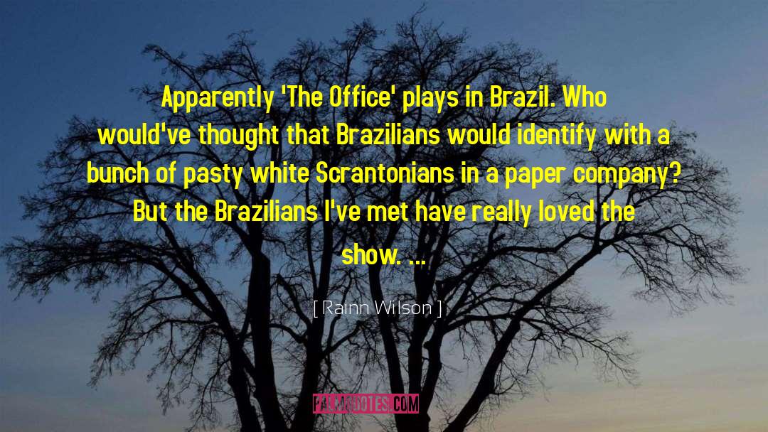 Brazilians quotes by Rainn Wilson