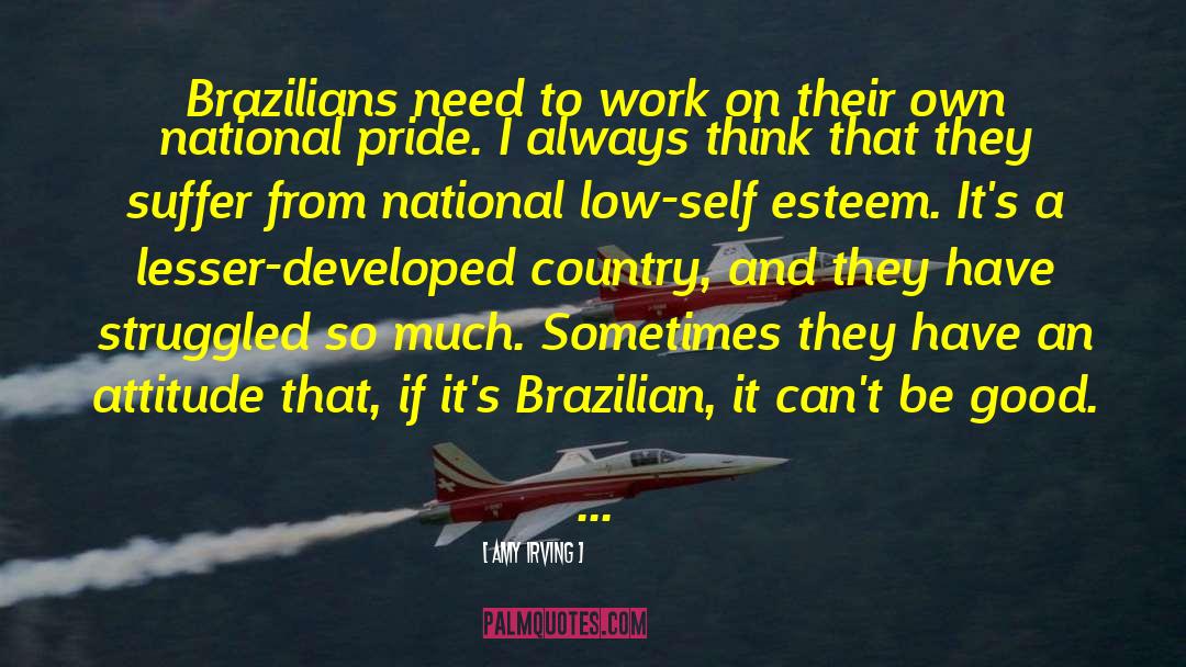 Brazilians quotes by Amy Irving