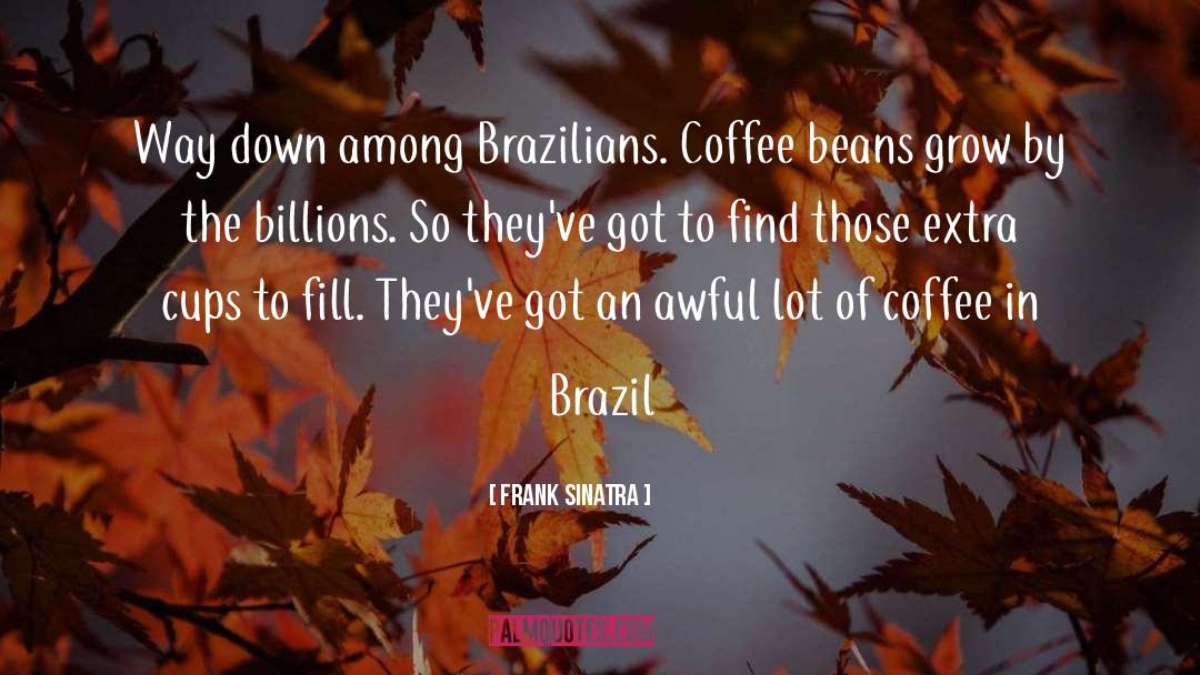 Brazilians quotes by Frank Sinatra