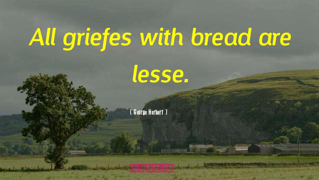 Bread Aisle Quote quotes by George Herbert