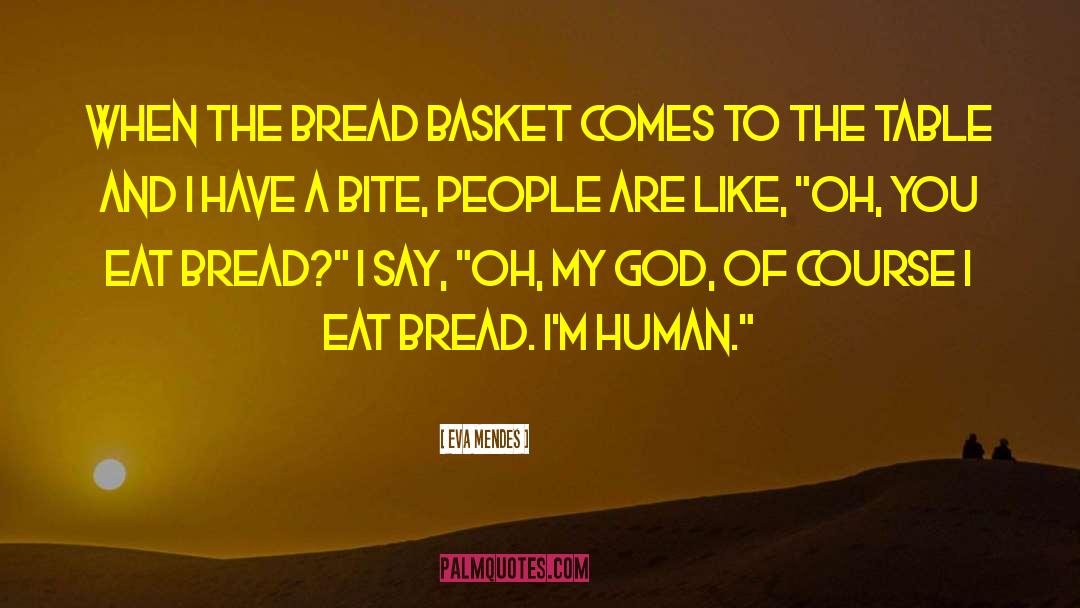 Bread Aisle Quote quotes by Eva Mendes