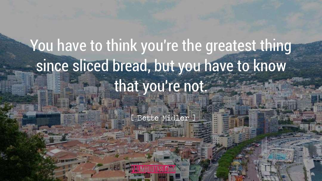 Bread Aisle Quote quotes by Bette Midler