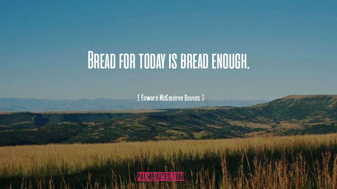 Bread Aisle Quote quotes by Edward McKendree Bounds