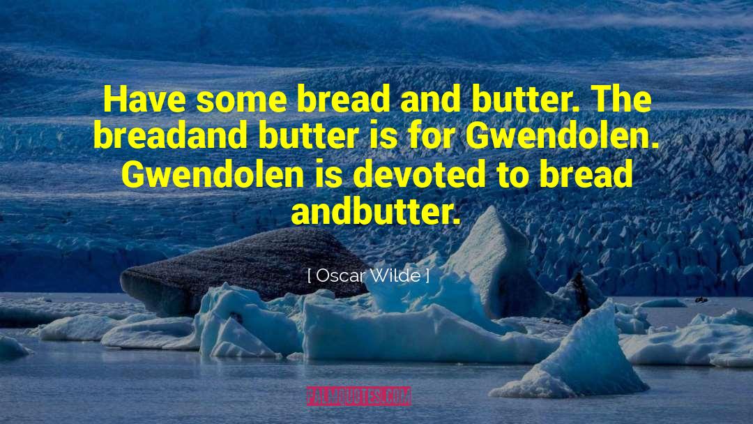 Bread Aisle Quote quotes by Oscar Wilde