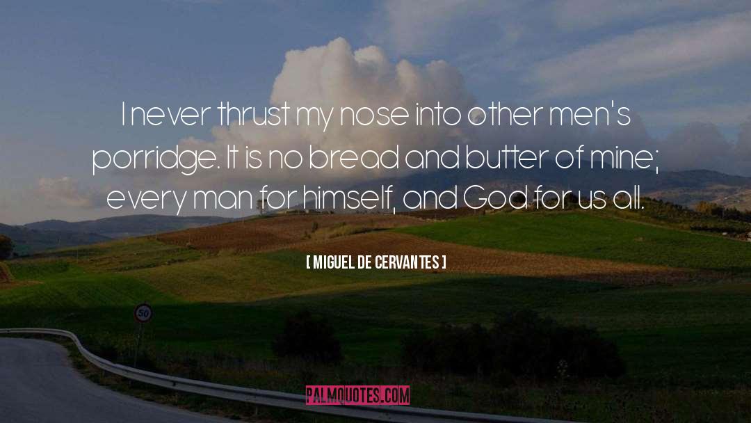 Bread And Butter quotes by Miguel De Cervantes