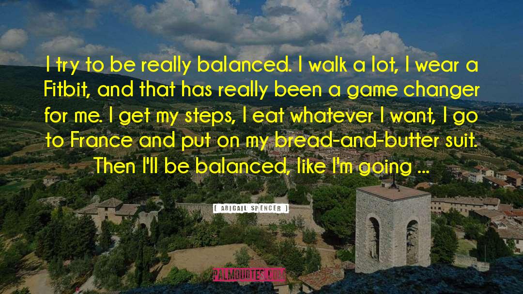 Bread And Butter quotes by Abigail Spencer