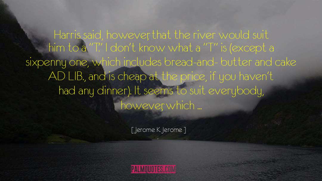 Bread And Butter quotes by Jerome K. Jerome