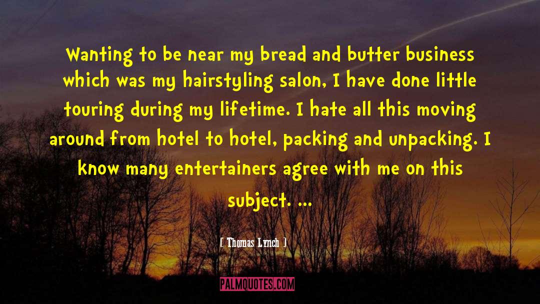 Bread And Butter quotes by Thomas Lynch